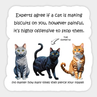Experts agree if a cat is making biscuits on you pierce nipples - funny watercolour cat design Sticker